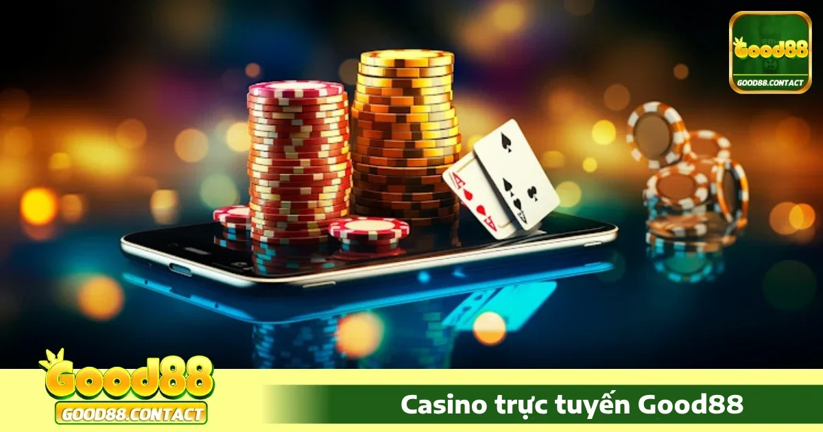 Casino Good88 - Sòng Bài Trực Tuyến Uy Tín Và Đa Dạng 1 Điểm khác biệt của Casino Good88