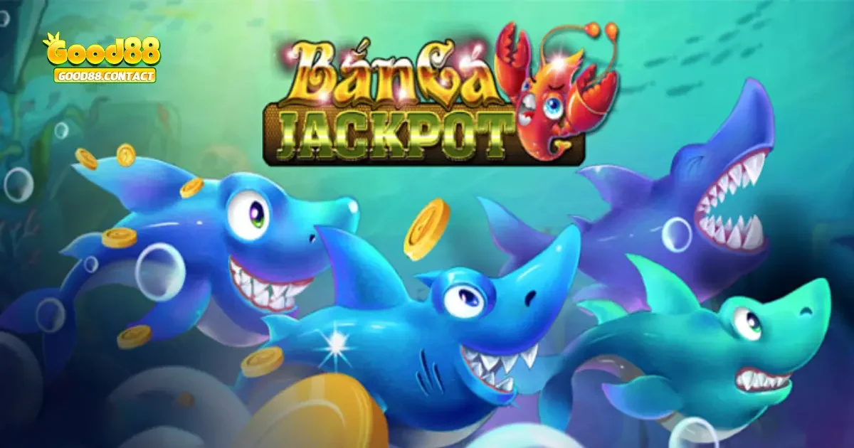 Bắn Cá Jackpot Good88 - Chiến Thuật Săn Giải Thưởng Khủng 3 Cách Thức Hoạt Động Của Trò Chơi