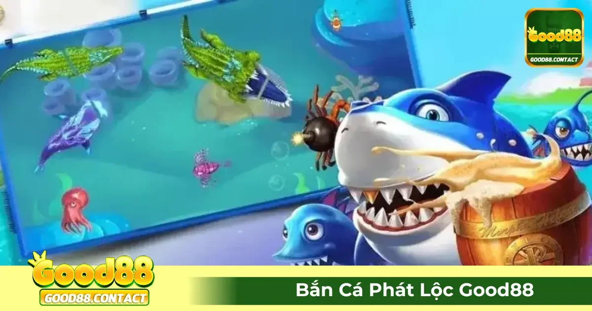 Game Bắn Cá Phát Lộc Good88 Là Gì? Hiểu Cách Chơi Từ A Đến Z