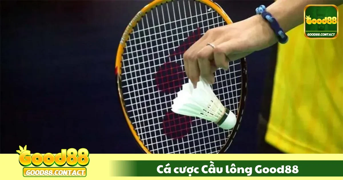 Cá cược Cầu lông Good88 – Hướng Dẫn Chơi Hiệu Quả Nhất
