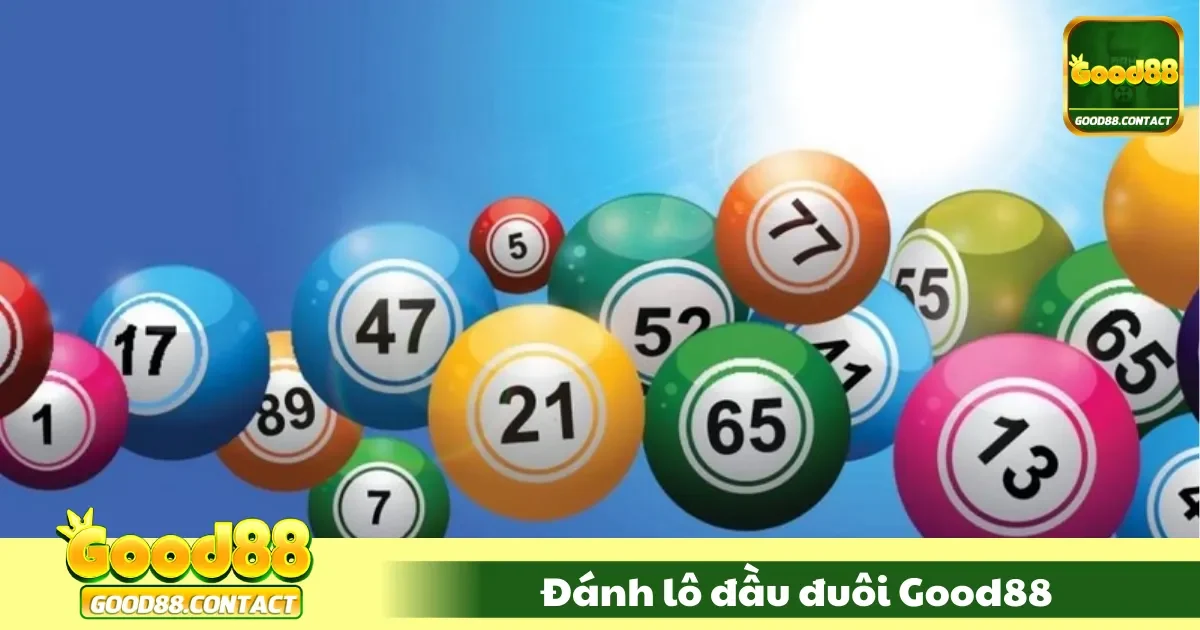 Lô Đầu Đuôi Good88 Là Gì? Cách Chơi Hiệu Quả