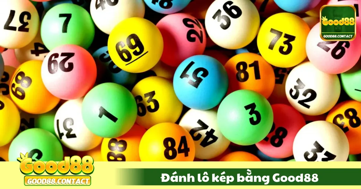 Lô Kép Bằng Good88 Là Gì? Cách Xác Định Cặp Số Chuẩn
