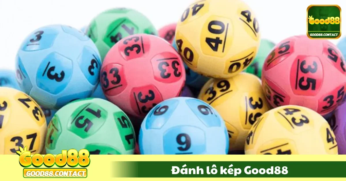 Đánh Lô Kép Good88 Là Gì? Giải Thích Cách Chơi Chi Tiết